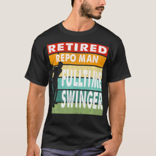 Repo Man fulltime Swinger Golfer Gift T-shirt
