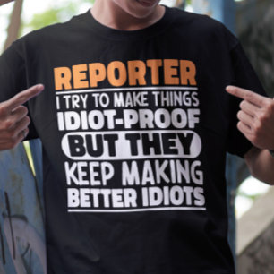 Reporter Ik Probeer Dingen Grappig Te Maken Zegt C T-shirt