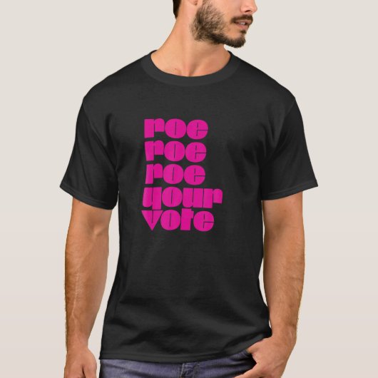 Reproductieve Rights Roe Roe Your Vote Pro Choi T-shirt (Voorkant)