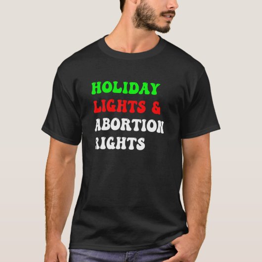 Reproductive Rights Holiday Lights and Reproductiv T-shirt (Voorkant)