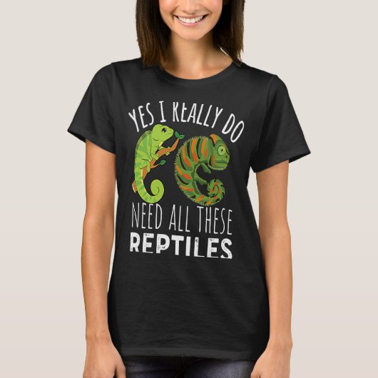 Reptile Quote Yes I Really Do Need All These Repti T-shirt (Voorkant)