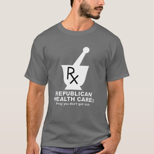Republican Health Care - Bidden dat u niet ziek wo T-shirt (Voorkant)