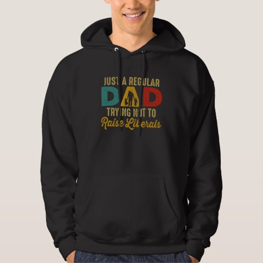 Republican Just A Regular Dad Trying Not To Raise  Hoodie (Voorkant)