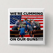 REPUBLICANS "WE'RE CUMMING ON OUR GUNS" BUTTON (Voorkant)