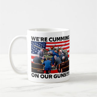REPUBLICANS "WE'RE CUMMING ON OUR GUNS" COFFEE MUG KOFFIEMOK