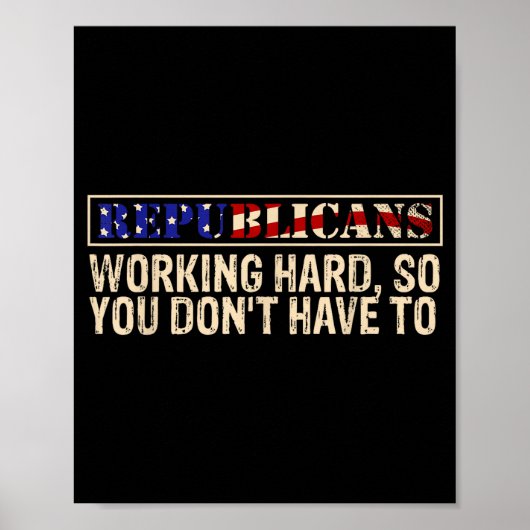 Republicans Working Hard So You Don't Have To Liti Poster (Voorkant)