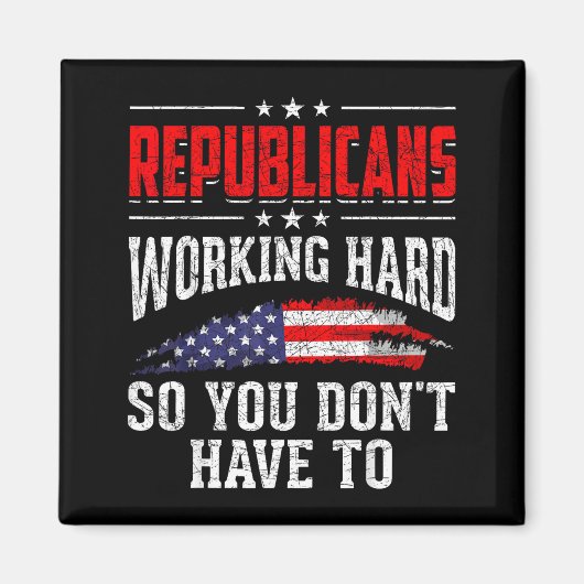 Republicans Working Hard So You Dont Have To Repub Magneet (Voorkant)