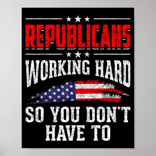 Republicans Working Hard So You Dont Have To Repub Poster (Voorkant)