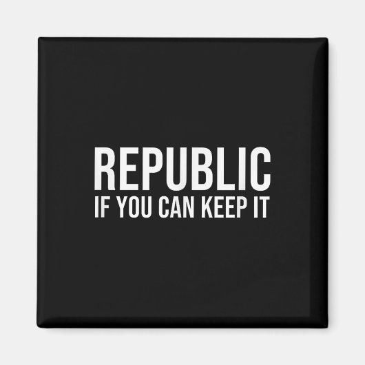 Republiek als je het kunt houden magneet (Voorkant)