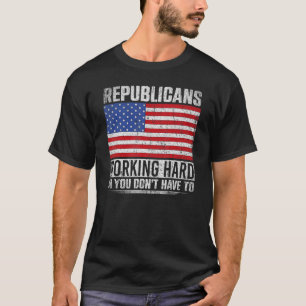 Republikeinen die hard werken zodat je niet moet r t-shirt
