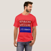 Republikeinen hebben D.U.M.B. T-shirt (Voorkant volledig)