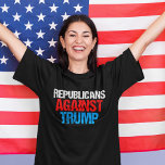 republikeinen tegen Donald Trump Bold T-shirt<br><div class="desc">Republikeinen moeten zich verenigen en stelling nemen tegen Donald Trump in de voorverkiezingen en presidentsverkiezingen van 2016. Rood,  wit en blauw verdrietige tekst op zwart.</div>