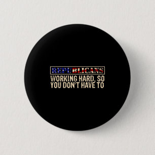 Republikeinen werken hard zodat u geen litie hoeft ronde button 5,7 cm
