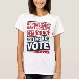 Republikeinen willen controle, geen democratie t-shirt