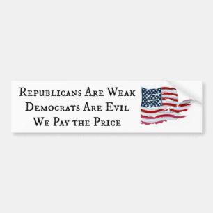 Republikeinen Zwak - Democraten Kwaad Bumpersticke Bumpersticker