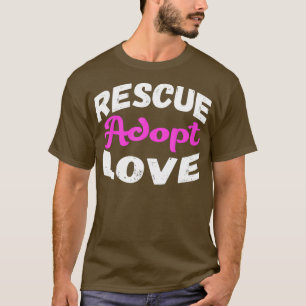 Rescue Adopteer Liefde Nieuwigheid Grappig als Hon T-shirt