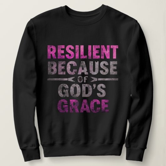 Resilient Because of God’s Grace  Trui (Design voorkant)