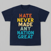 Resist Hate Never Made Any Nation Great Protest T-shirt