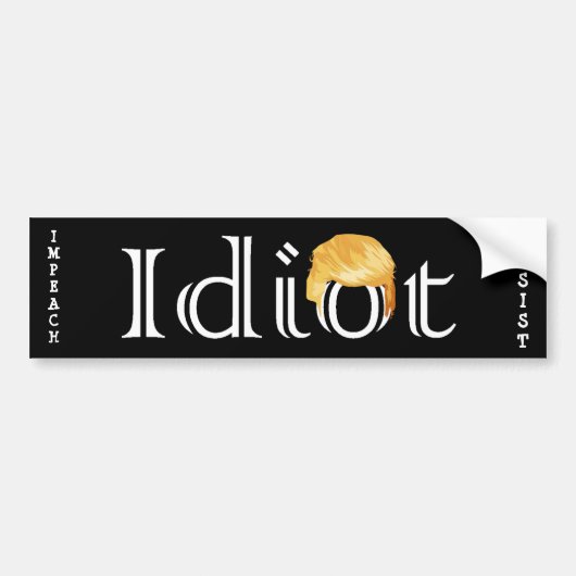 RESIST IMPEACH IDIOT TRUMPS HAIR BUMPERSTICKER (Voorkant)