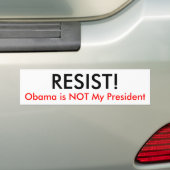RESIST, Obama is mijn President NIET. Bumpersticker (Op auto)