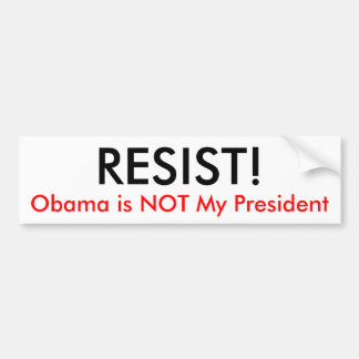 RESIST, Obama is mijn President NIET. Bumpersticker