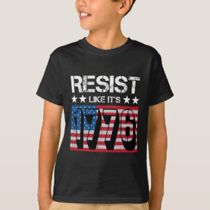 Resist of het 1776 is t-shirt