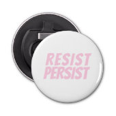 "Resist Persist" lichtroze wit Button Flesopener (Voorkant)