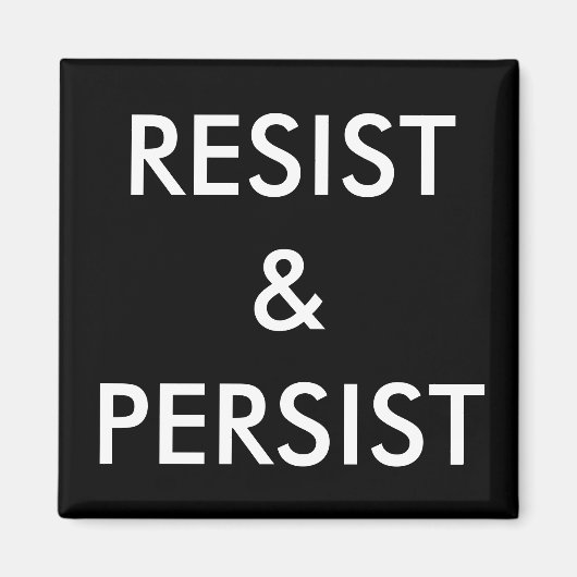 Resist & Persistent, witte letters op zwarte magne Magneet (Voorkant)