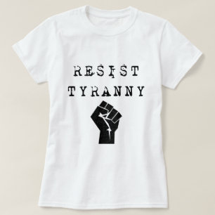 Resist Tyranny T-shirt