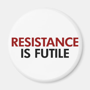 Resistance is Futile Magnet