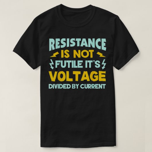 Resistentie is geen handige wet van Ohms, funny El T-shirt (Design voorkant)