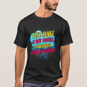 Resistentie is geen hekel aan funny Electricia Fun T-shirt