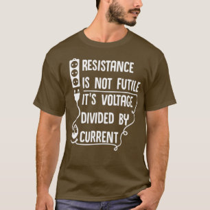 Resistentie is niet nutteloos De spanning wordt ge T-shirt