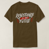 Resistentie Is Not Futin T-shirt (Design voorkant)