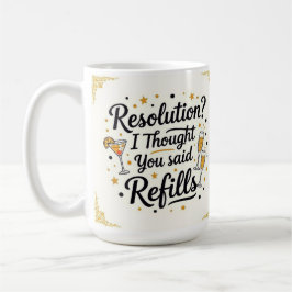 Resolutie? Ik dacht dat je zei nieuwejaarswensen Koffiemok