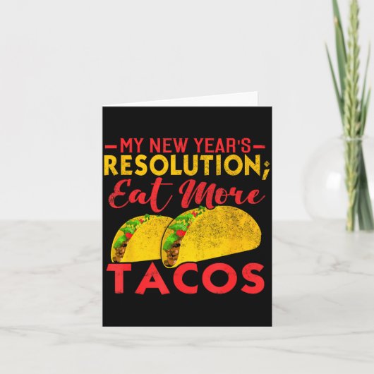 Resolution Eat More Tacos Funny New Year Holiday  Kaart (Voorkant)