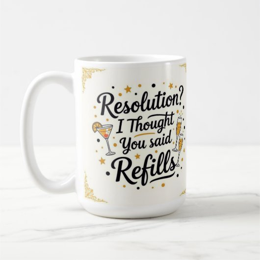 Resolution? I thought you said refills new year  Koffiemok (Links)