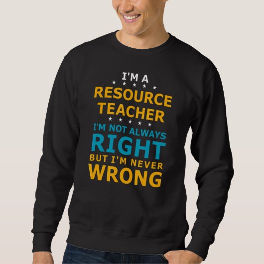 Resource Teacher Nooit verkeerd docent Resource Te Trui (Voorkant)