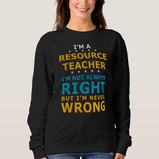 Resource Teacher Nooit verkeerd docent Resource Te Trui (Voorkant)