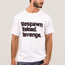 Respawn Reload Wraak – Hardcore Gamer Motivatie T-shirt