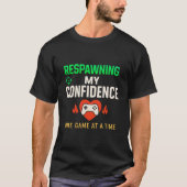 Respawning Confidence Gamer Quote Art T-shirt (Voorkant)