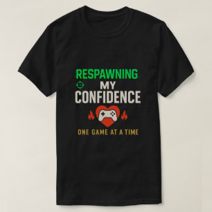 Respawning Confidence Gamer Quote Kunst T-shirt