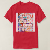 RESPECT BESTAAN OF VERWACHT RESISTENTIE T-SHIRT (Design voorkant)