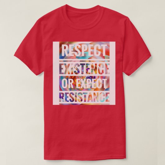 RESPECT BESTAAN OF VERWACHT RESISTENTIE T-SHIRT (Design voorkant)