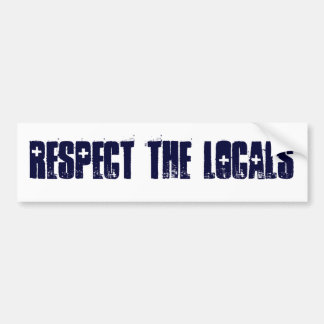 RESPECT DE LOCALS BUMPERSTICKER