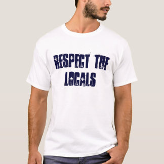 RESPECT DE LOCALS T-SHIRT