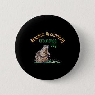 Respect Groundhog Shirt _ Funny Groundhog Day Ronde Button 5,7 Cm