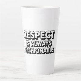 Respect is altijd in de mode latte mok