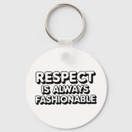 Respect is altijd in de mode sleutelhanger
