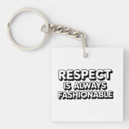 Respect is altijd in de mode sleutelhanger